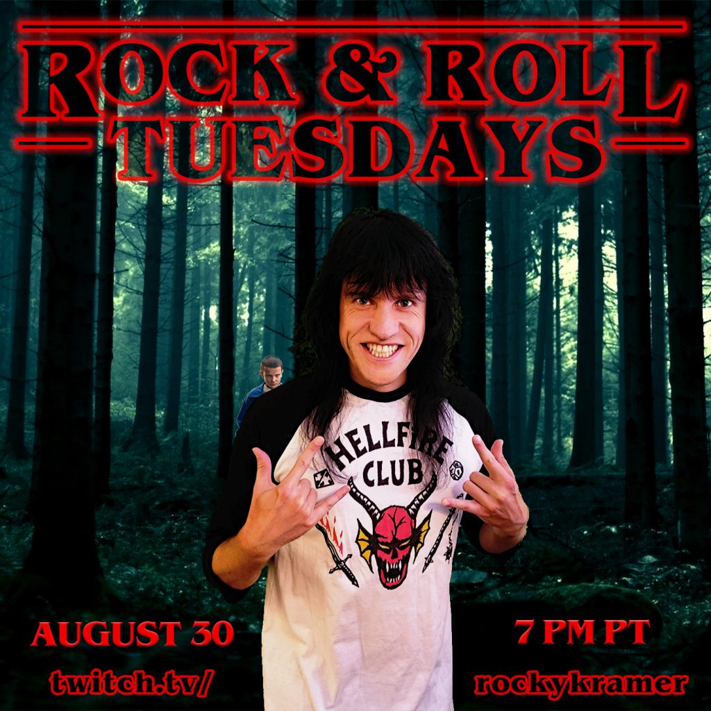 Rocky Kramer’s Rock & Roll Tuesdays Presents “Stranger Things” On Tuesday August 30th , 2022 7 PM PT on Twitch