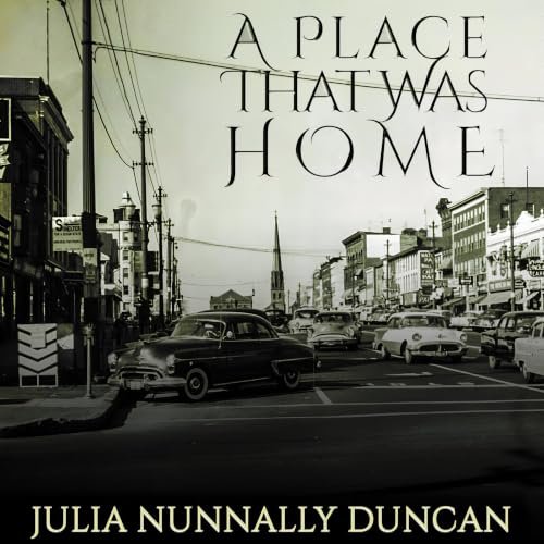 Beacon Audiobooks Releases “A Place That Was Home” By Author Julia Nunnally Duncan Beacon Audiobooks Releases “A Place That Was Home” By Author Julia Nunnally Duncan
